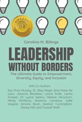 Vedenie bez hraníc: Sprievodca pre posilnenie postavenia, rozmanitosť, rovnosť a začlenenie - Leadership Without Borders: The Ultimate Guide to Empowerment, Diversity, Equity, and Inclusion