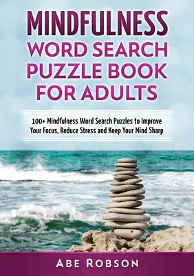 Mindfulness Word Search Puzzle Book for Adults (Kniha hádanie slov pre dospelých): Kniha pre dospelých: 100+ Mindfulness Word Search Puzzle (Hádanky na hľadanie slov) na zlepšenie sústredenia, zníženie stresu a udržanie ostrej mysle (Th - Mindfulness Word Search Puzzle Book for Adults: 100+ Mindfulness Word Search Puzzles to Improve Your Focus, Reduce Stress and Keep Your Mind Sharp (Th