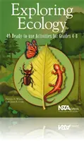 Exploring Ecology - 49 Ready-to-Use Activities for Grades 4-8 (Skúmanie ekológie - 49 pripravených aktivít pre 4. až 8. ročník) - Exploring Ecology - 49 Ready-to-Use Activities for Grades 4-8