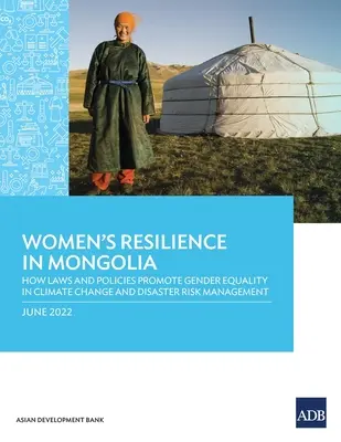 Odolnosť žien v Mongolsku: Ako zákony a politiky podporujú rodovú rovnosť v oblasti zmeny klímy a riadenia rizika katastrof - Women's Resilience in Mongolia: How Laws and Policies Promote Gender Equality in Climate change and Disaster Risk Management