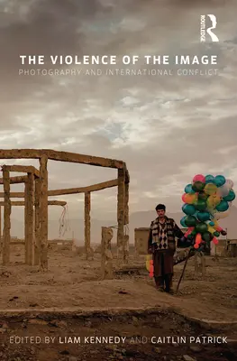 Násilie v obraze: Fotografia a medzinárodný konflikt - The Violence of the Image: Photography and International Conflict