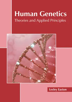 Genetika človeka: Teórie a aplikované princípy - Human Genetics: Theories and Applied Principles
