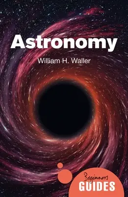 Astronómia: Príručka pre začiatočníkov - Astronomy: A Beginner's Guide
