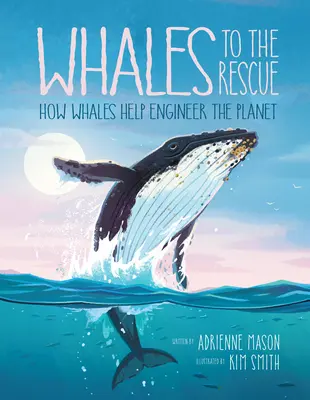 Veľryby na záchranu: Ako veľryby pomáhajú inžinierom planéty - Whales to the Rescue: How Whales Help Engineer the Planet