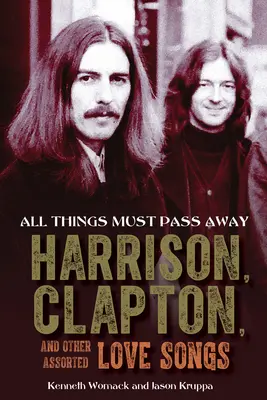 Všetky veci musia pominúť: Harrison, Clapton a iné rôzne piesne o láske - All Things Must Pass Away: Harrison, Clapton, and Other Assorted Love Songs