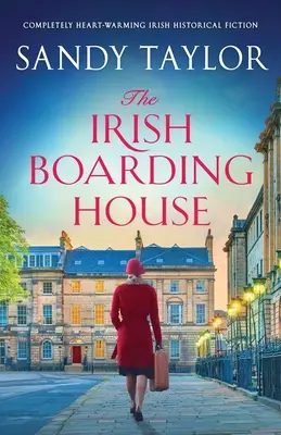 Írsky internát: Úplne srdcervúca írska historická fikcia - The Irish Boarding House: Completely heart-warming Irish historical fiction
