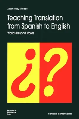 Vyučovanie prekladateľstva zo španielčiny do angličtiny: Svety za hranicami slov - Teaching Translation from Spanish to English: Worlds Beyond Words