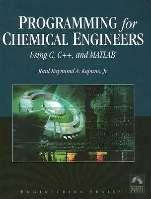 Programovanie pre chemických inžinierov s využitím jazykov C, C++ a Matlab(r) [s CDROM] - Programming for Chemical Engineers Using C, C++, and Matlab(r) [With CDROM]