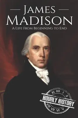 James Madison: Život od začiatku do konca - James Madison: A Life from Beginning to End