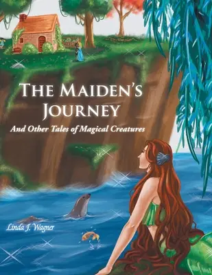 Cesta panny: A iné príbehy o čarovných bytostiach - The Maiden's Journey: And Other Tales of Magical Creatures