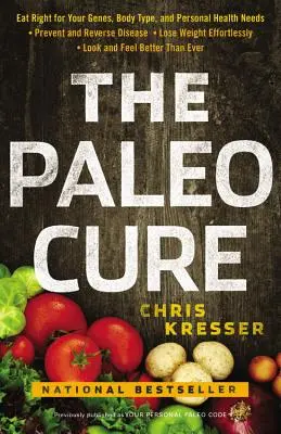 The Paleo Cure: Eat Right for Your Genes, Body Type, and Personal Health Needs -- Prevent and Reverse Disease, Lose Weightless Effortlessl (Paleo liečba: Stravujte sa správne podľa svojich génov, telesného typu a osobných zdravotných potrieb - predchádzajte a zvráťte choroby, schudnite bez námahy) - The Paleo Cure: Eat Right for Your Genes, Body Type, and Personal Health Needs -- Prevent and Reverse Disease, Lose Weight Effortlessl