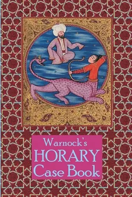 Warnockova kniha horárnych prípadov 2. vydanie - Warnock's Horary Case Book 2nd Edition
