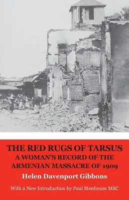 Červené koberce z Tarsu: záznam ženy o masakre Arménov v roku 1909 - The Red Rugs of Tarsus: A Woman's Record of the Armenian Massacre of 1909