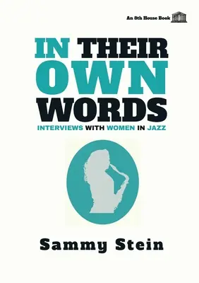 Vlastnými slovami: Rozhovory so ženami v džeze: ich vlastné slová: rozhovory so ženami v džeze - In Their Own Words: Interviews with Women in Jazz