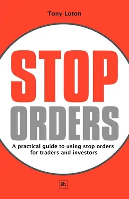 Príkazy na zastavenie: Praktický sprievodca používaním stop príkazov pre obchodníkov a investorov - Stop Orders: A Practical Guide to Using Stop Orders for Traders and Investors