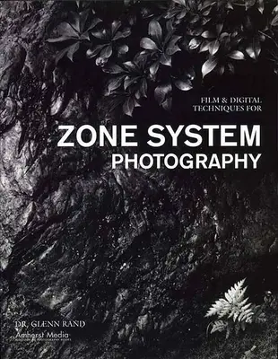Filmové a digitálne techniky pre zónový systém fotografie - Film & Digital Techniques for Zone System Photography