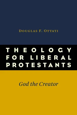 Teológia pre liberálnych protestantov: Boh Stvoriteľ - Theology for Liberal Protestants: God the Creator