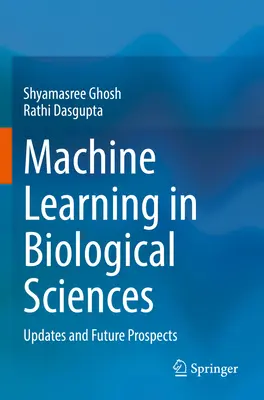 Strojové učenie v biologických vedách: Aktualizácie a vyhliadky do budúcnosti - Machine Learning in Biological Sciences: Updates and Future Prospects
