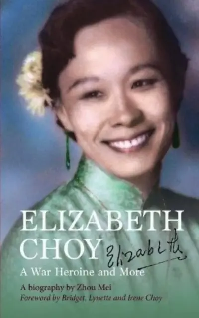 Elizabeth Choy - vojnová hrdinka a iné - Elizabeth Choy - A War Heroine and More