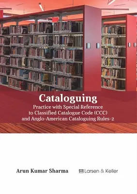 Katalogizácia: Praktické postupy s osobitným zreteľom na kód klasifikovaného katalógu (CCC) a Aacr-2 (revidované znenie) - Cataloguing: Practice with Special Reference to Classified Catalogue Code (CCC) and Aacr-2 (Revised)