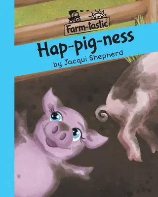 Hap-pig-ness: Happip: Zábava so slovami, cenné ponaučenia - Hap-pig-ness: Fun with words, valuable lessons
