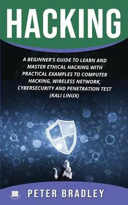 Hacking: Príručka pre začiatočníkov, ako sa naučiť a zvládnuť etické hacking s praktickými príkladmi na počítač, hacking, bezdrôtové siete, - Hacking: A Beginner's Guide to Learn and Master Ethical Hacking with Practical Examples to Computer, Hacking, Wireless Network,