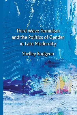 Tretia vlna feminizmu a rodová politika v neskorej modernite - Third Wave Feminism and the Politics of Gender in Late Modernity