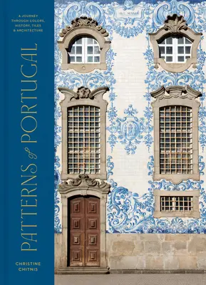 Vzory Portugalska: Cesta farbami, históriou, dlaždicami a architektúrou - Patterns of Portugal: A Journey Through Colors, History, Tiles, and Architecture