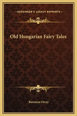 Staré maďarské rozprávky - Old Hungarian Fairy Tales
