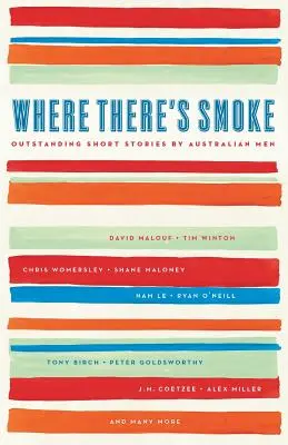 Kde je dym: Dym: Vynikajúce poviedky austrálskych mužov - Where There's Smoke: Outstanding Short Stories by Australian Men