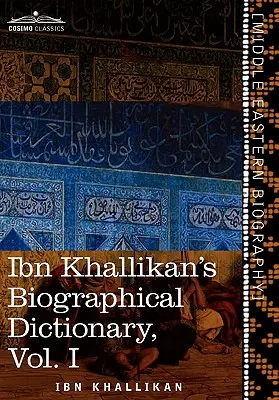 Ibn Challikánov biografický slovník, zväzok I - Ibn Khallikan's Biographical Dictionary, Volume I