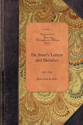 de Smetove listy a skice: 1841-1842 - de Smet's Letters and Sketches: 1841-1842