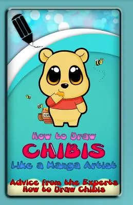 Ako kresliť čibi ako umelec mangy: Rady od odborníkov: Ako nakresliť Chibisovcov? - How to Draw Chibis Like a Manga Artist: Advice from the Experts: How to Draw Chibis