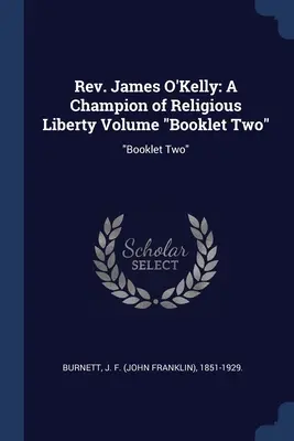 Páter James O'Kelly: A Champion of Religious Liberty (Šampión náboženskej slobody) Zväzok Brožúra dva