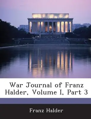 Vojnový časopis Franza Haldera, zväzok I, časť 3 - War Journal of Franz Halder, Volume I, Part 3