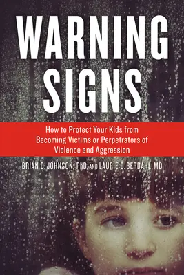 Varovné signály: Ako ochrániť svoje deti pred tým, aby sa stali obeťami alebo páchateľmi násilia a agresie - Warning Signs: How to Protect Your Kids from Becoming Victims or Perpetrators of Violence and Aggression