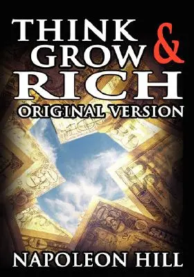 Mysli a zbohatni: Pôvodná verzia - Think and Grow Rich: The Original Version