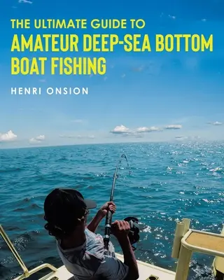 Konečný sprievodca amatérskym rybolovom na hlbokom mori na dne lode - The Ultimate Guide To Amateur Deep-Sea Bottom Boat Fishing