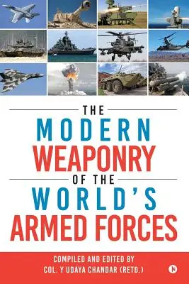 Moderné zbrane svetových ozbrojených síl (Chandar (Retd ). Col y. Udaya) - The Modern Weaponry of the World's Armed Forces (Chandar (Retd ). Col y. Udaya)