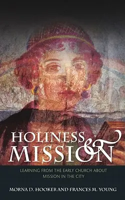 Svätosť a misia: Učenie sa od prvotnej Cirkvi o misii v meste - Holiness and Mission: Learning from the Early Church about Mission in the City