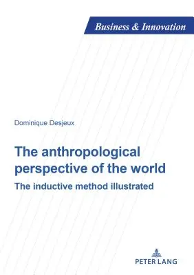 Antropologická perspektíva sveta: Induktívna metóda v ilustrácii - The Anthropological Perspective of the World: The Inductive Method Illustrated