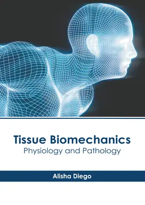 Tkanivová biomechanika: Fyziológia a patológia - Tissue Biomechanics: Physiology and Pathology