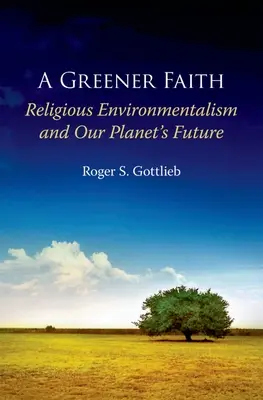 Zelenšia viera: Náboženský environmentalizmus a budúcnosť našej planéty - Greener Faith: Religious Environmentalism and Our Planet's Future