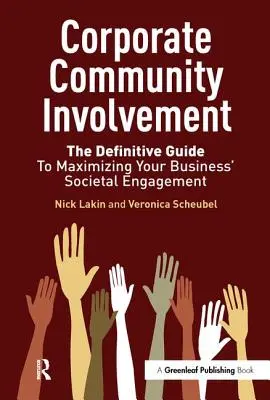 Zapojenie do firemnej komunity: Definitívny sprievodca maximalizáciou spoločenskej angažovanosti vašej firmy - Corporate Community Involvement: The Definitive Guide to Maximizing Your Business' Societal Engagement