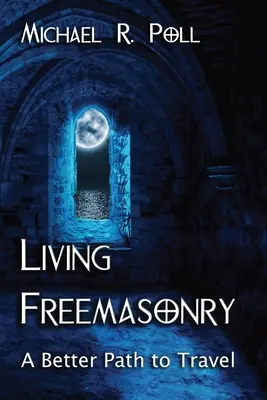 Živé slobodomurárstvo: Lepšia cesta na cestu - Living Freemasonry: A Better Path to Travel
