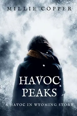 Havoc Peaks: Nová apokalypsa Ameriky: Havoc in Wyoming Story - Havoc Peaks: A Havoc in Wyoming Story America's New Apocalypse