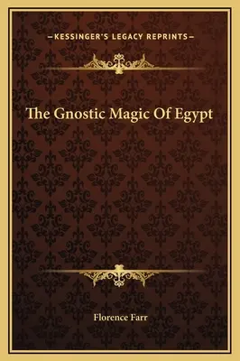 Egyptská gnostická mágia - The Gnostic Magic Of Egypt