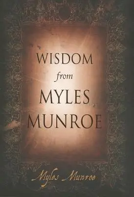 Múdrosť od Mylesa Munroea - Wisdom from Myles Munroe