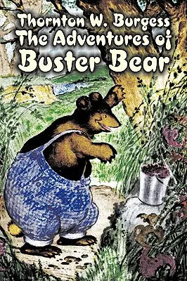 Dobrodružstvá medveďa Bustera by Thornton Burgess, Fantastika, Zvieratá, Fantázia a mágia - The Adventures of Buster Bear by Thornton Burgess, Fiction, Animals, Fantasy & Magic