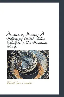 Amerika na Havaji: Dejiny vplyvu Spojených štátov na Havajských ostrovoch - America in Hawaii: A History of United States Influence in the Hawaiian Islands